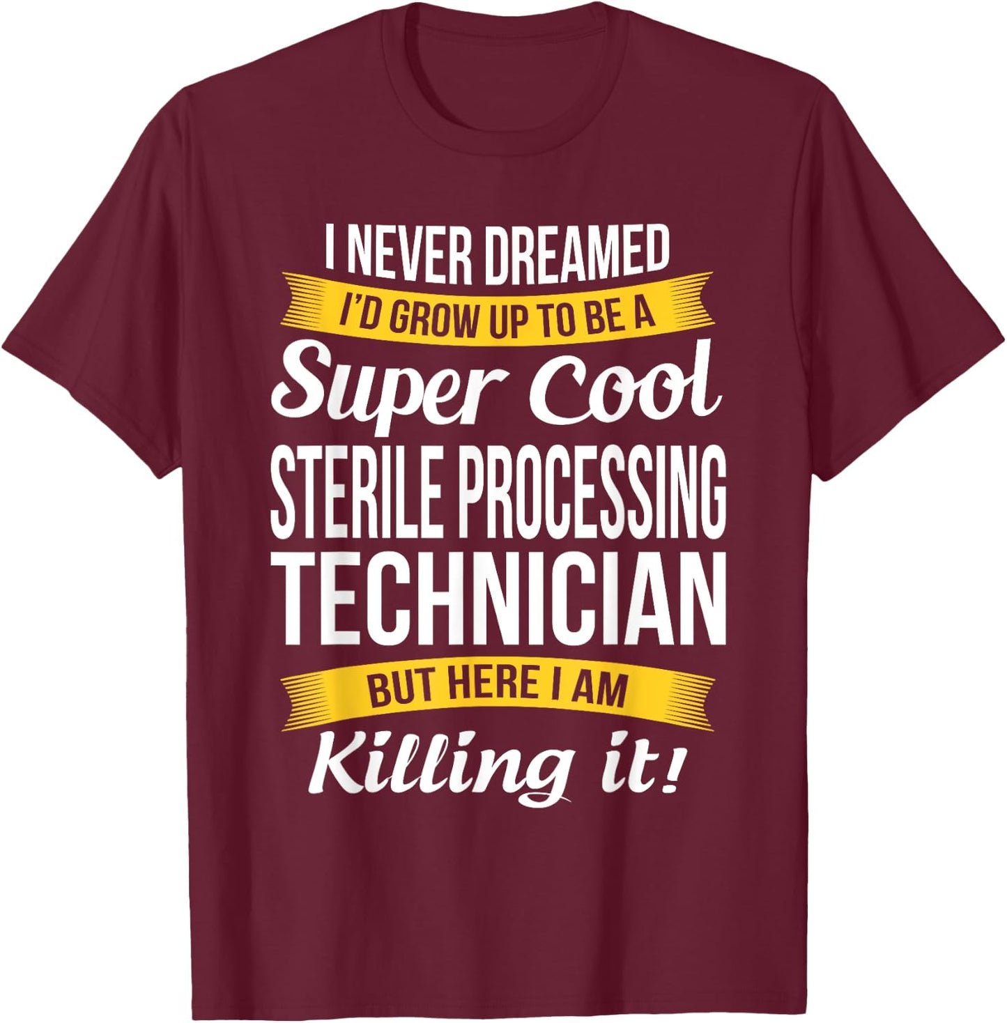 Sterile Processing Technician Funny Gift T-Shirt - T-Shirt | Maroon
