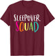 Sleepover Squad Shirt Cute Slumber Pajama Party Gift T-Shirt - T-Shirt | Maroon