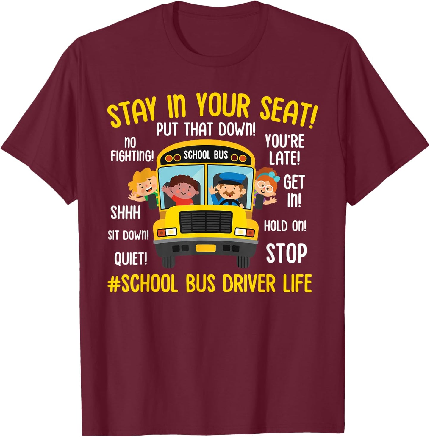 Stay In Your Seat Funny School Bus Driver Life Teacher Kids T-Shirt - T-Shirt | Maroon