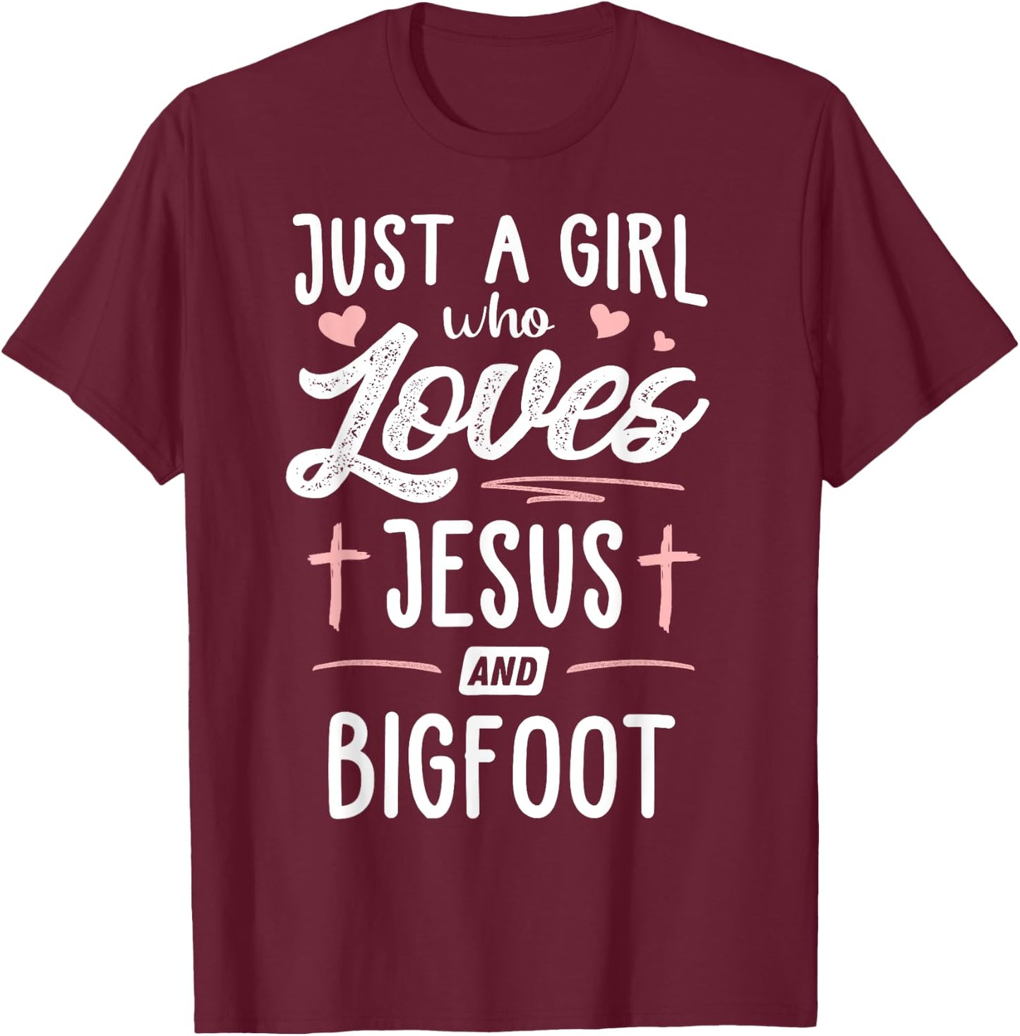 Just A Girl Who Loves Jesus And Bigfoot Gift Women T-Shirt - T-Shirt | Maroon
