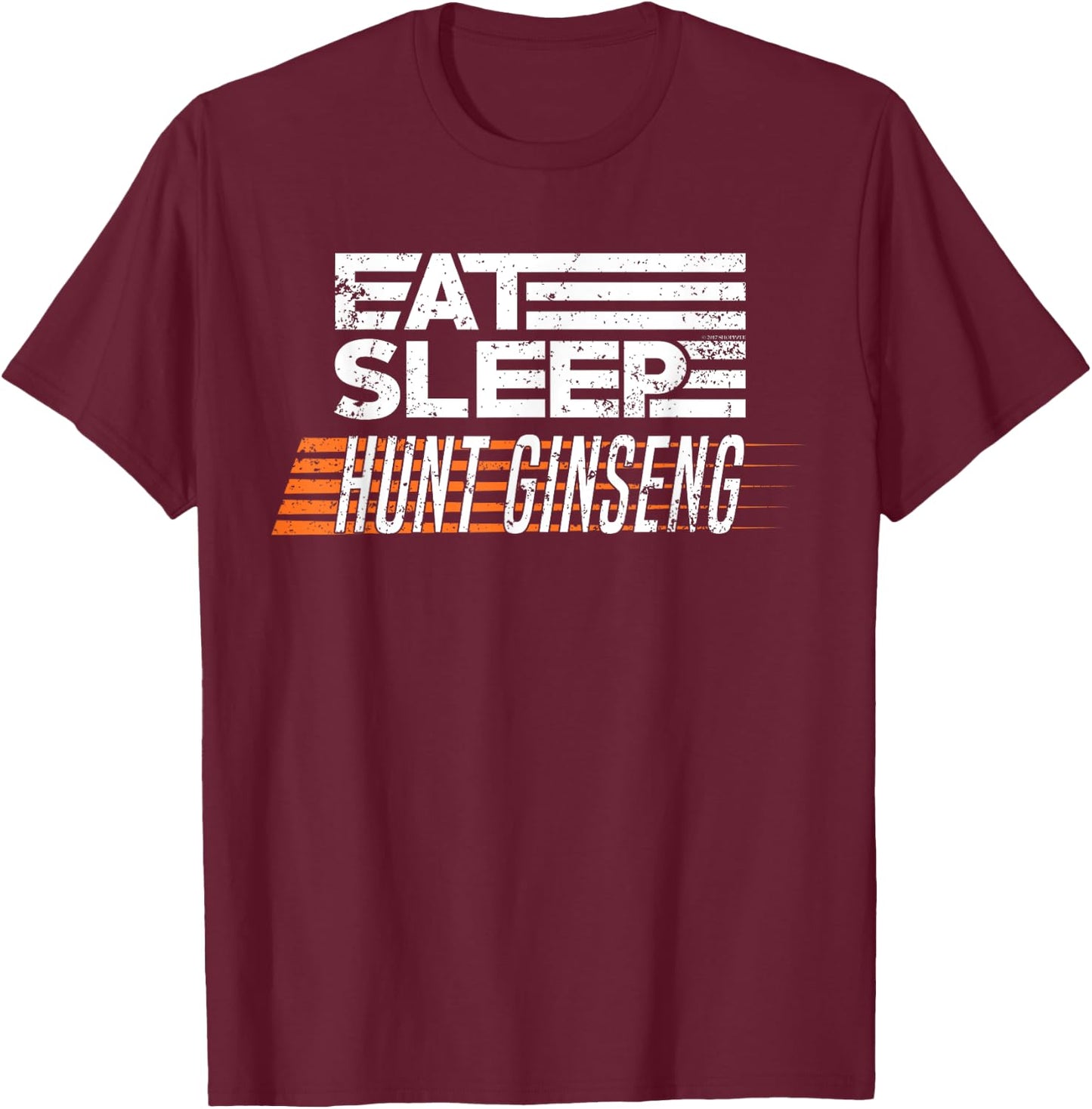 Hunting Ginseng T Shirt Eat Sleep Hunt Ginseng T-Shirt - T-Shirt | Maroon