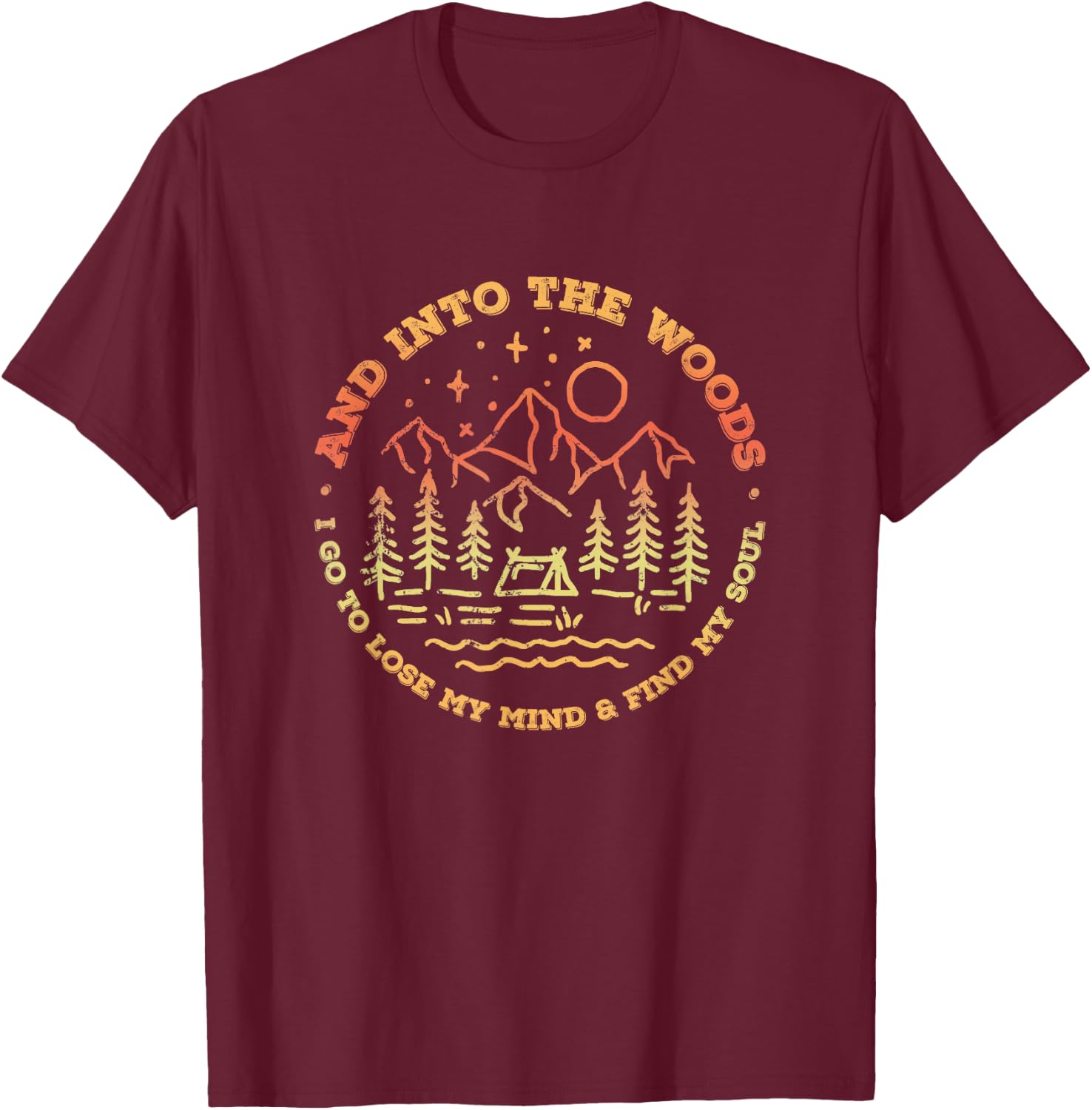 And Into the Woods I Go to Lose My Mind and Find My Soul Tea T-Shirt - T-Shirt | Maroon