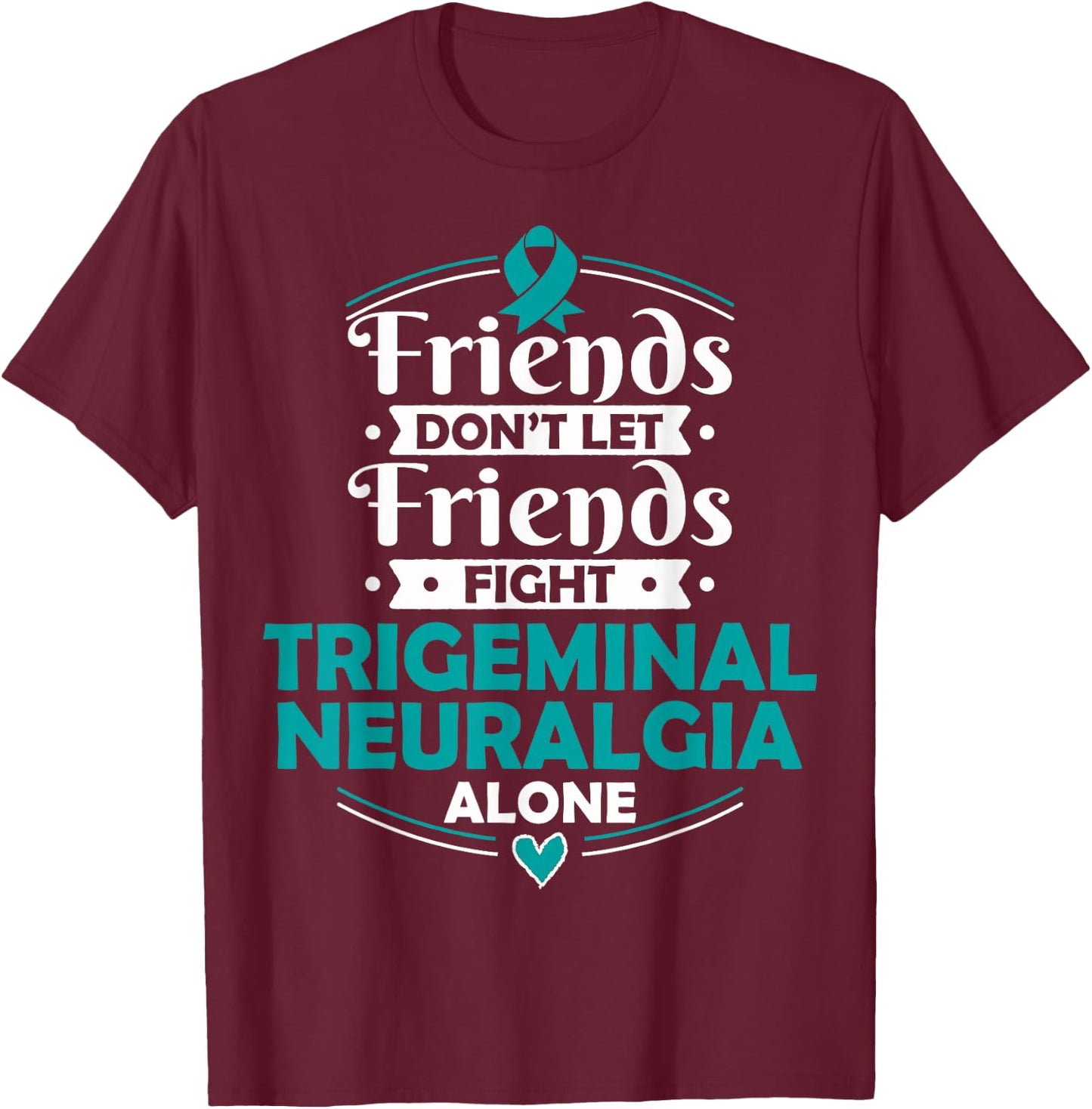 TN T Shirt Trigeminal Neuralgia Awareness Gift T-Shirt - T-Shirt | Maroon