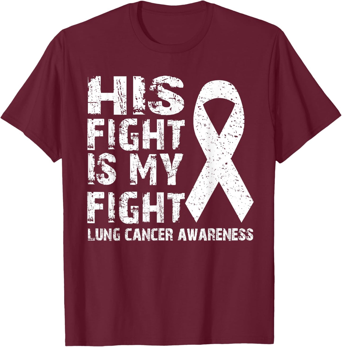 His fight is my fight Lung cancer awareness T-Shirt - T-Shirt | Maroon
