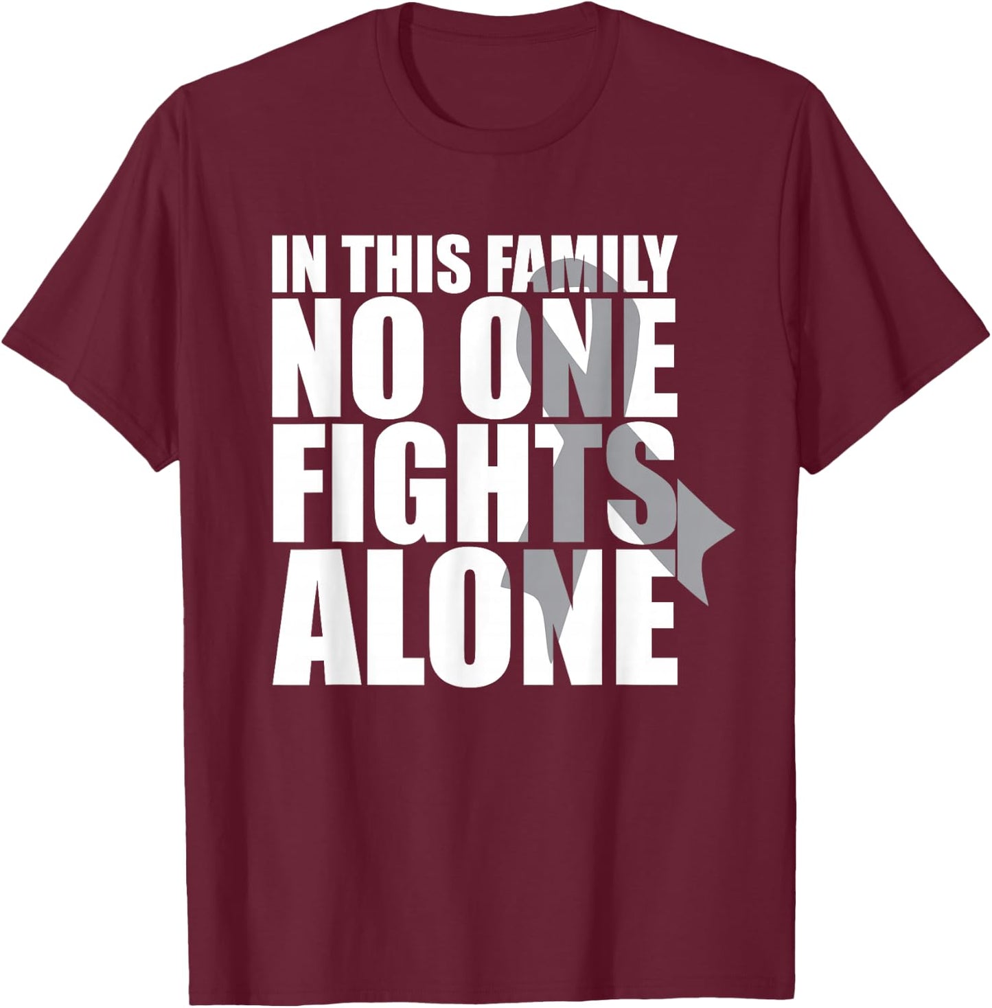 In This Family No One Fights Alone-Brain Cancer Awareness T-Shirt - T-Shirt | Maroon
