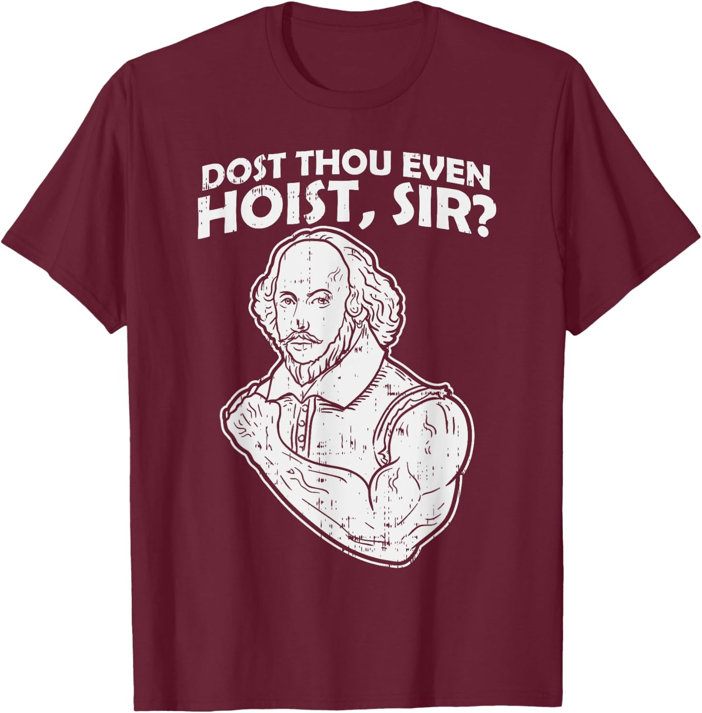 Dost Thou Even Hoist Sir Funny Weight-Lifting Gym Men Muscle T-Shirt - T-Shirt | Maroon