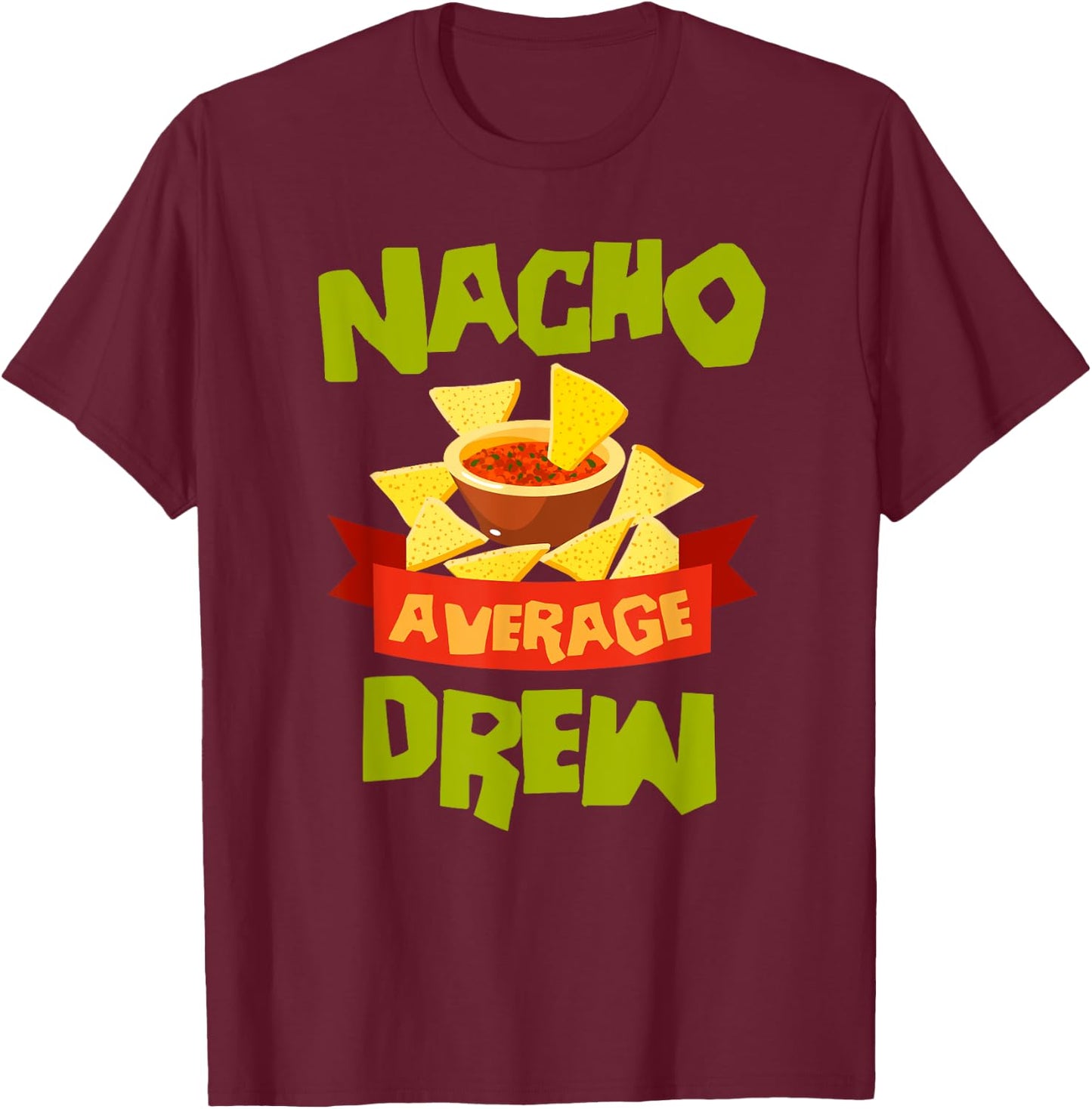 NACHO AVERAGE DREW Funny Birthday Personalized Name Gift T-Shirt - T-Shirt | Maroon