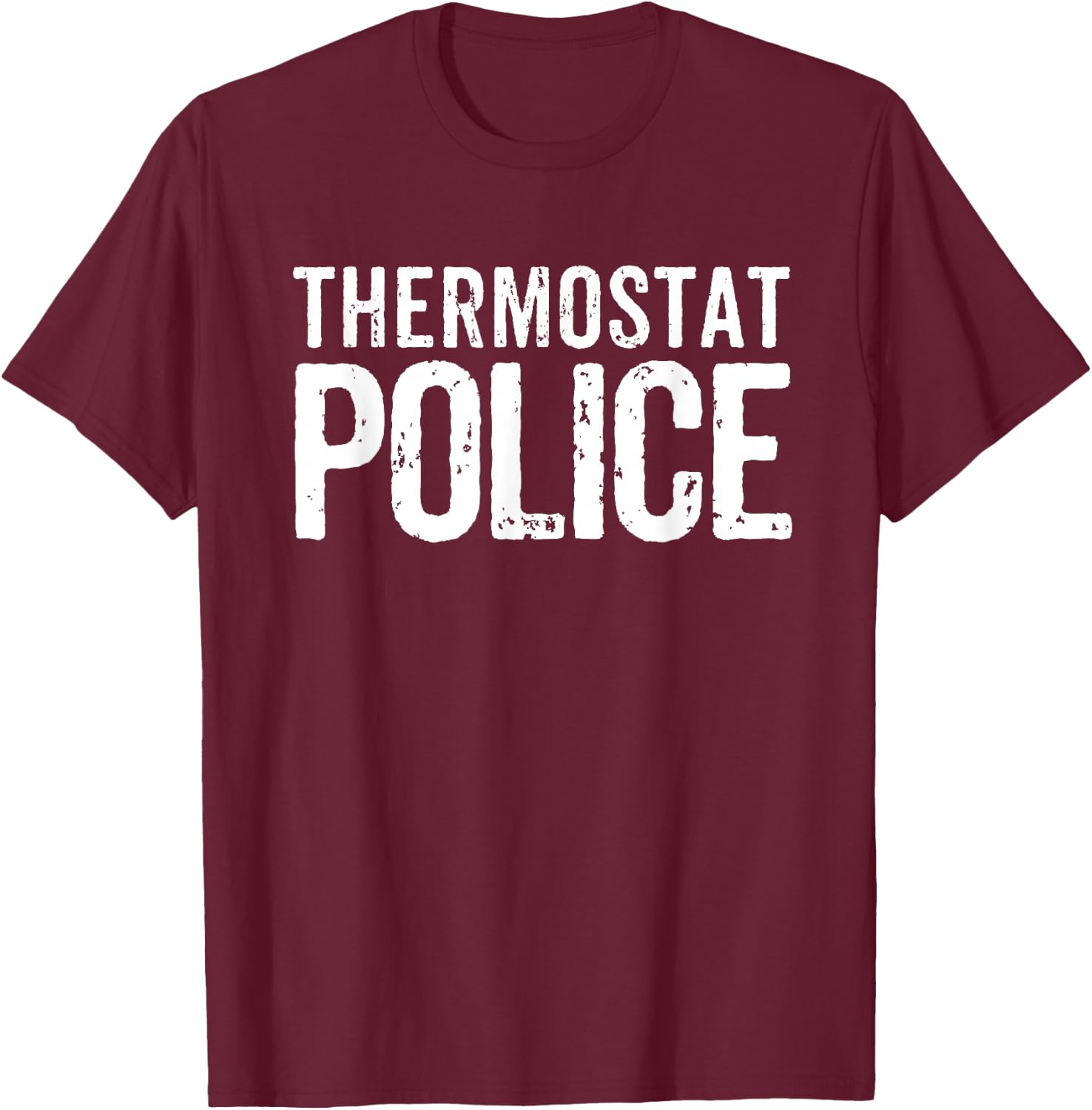 Thermostat Police Funny Dad Mom Novelty Gift Funny Summer Women T-Shirt - T-Shirt | Maroon
