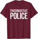 Thermostat Police Funny Dad Mom Novelty Gift Funny Summer Women T-Shirt - T-Shirt | Maroon