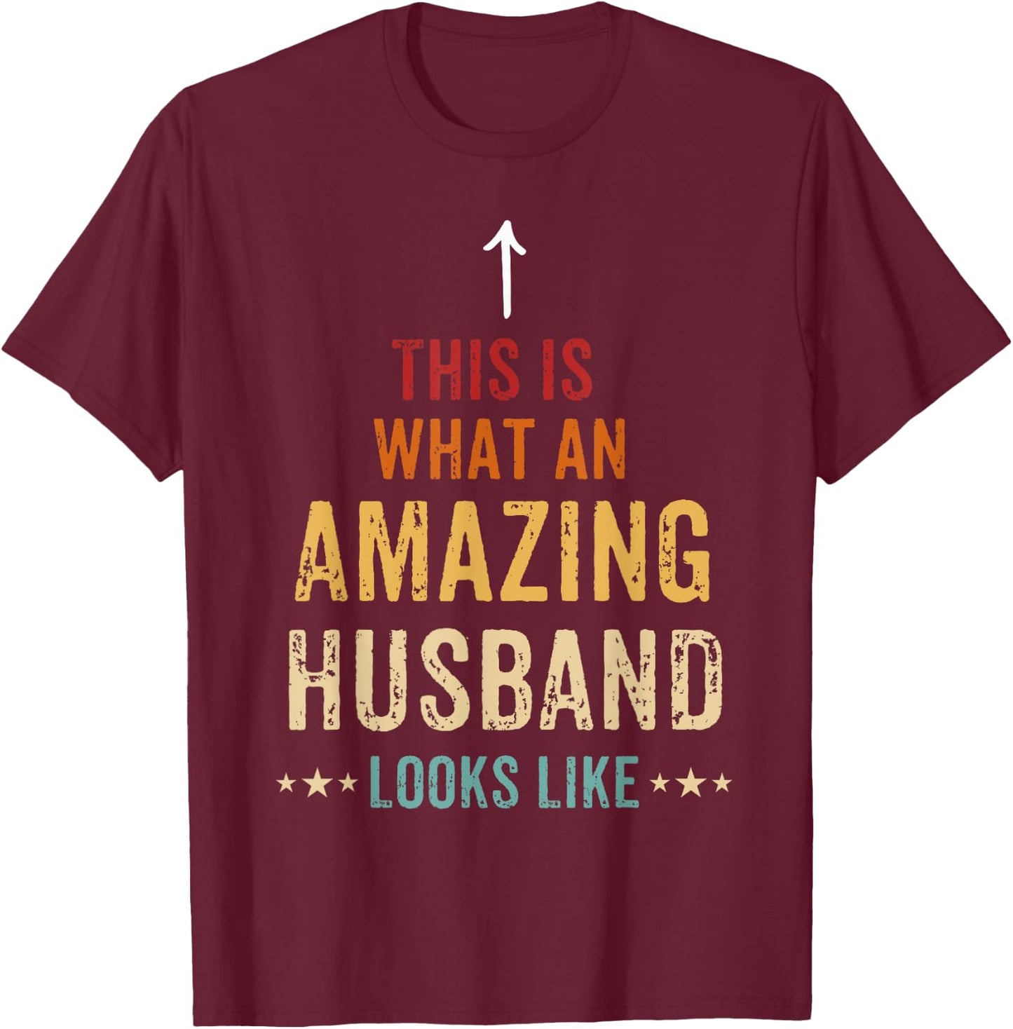 This is What an Amazing Dad Looks Like Husband T-Shirt - T-Shirt | Maroon