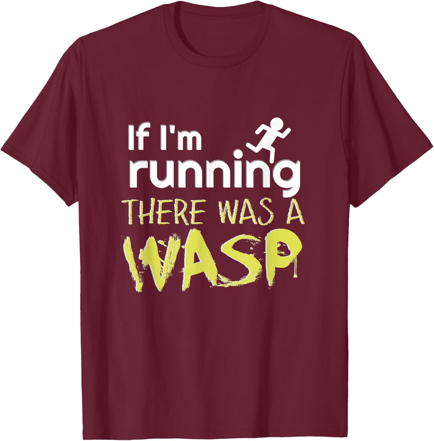 Funny Wasp Joke for Runners Running Sarcasm Gag Hate Wasps T-Shirt - T-Shirt | Maroon