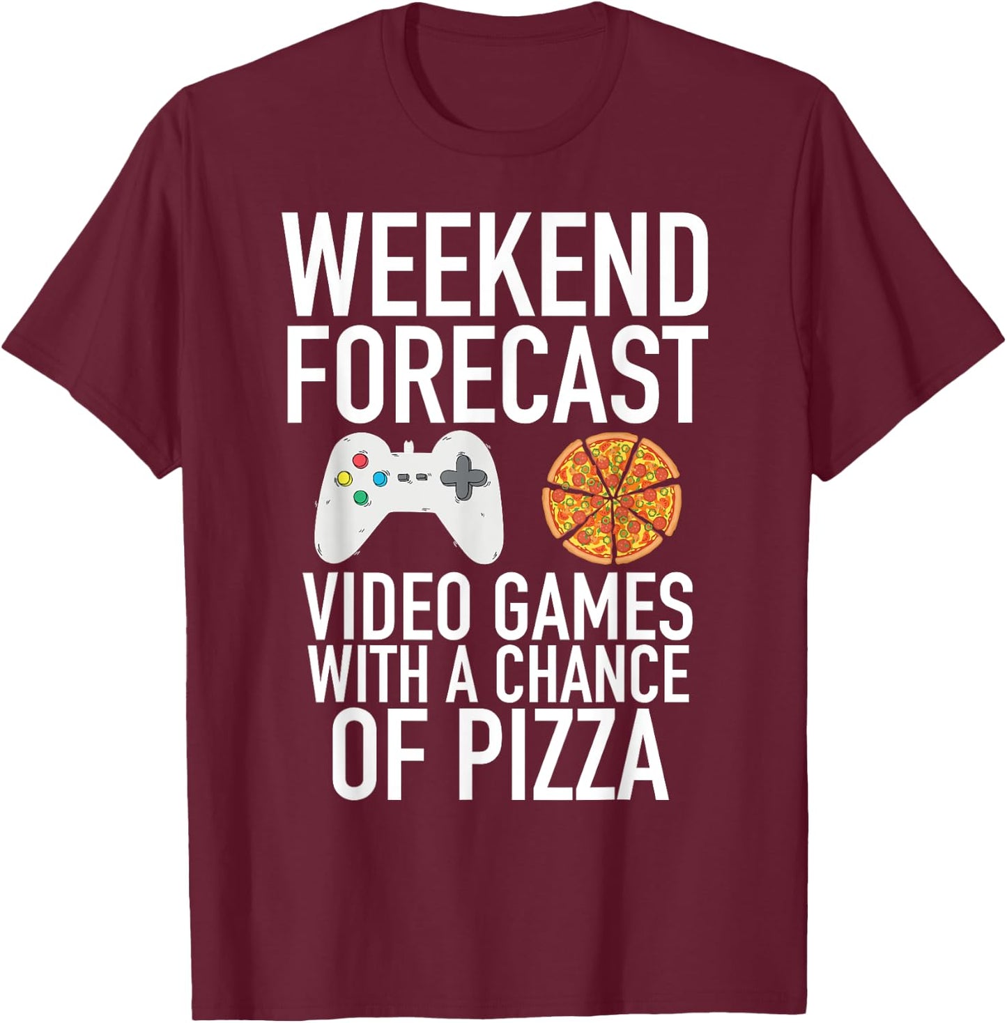 Weekend Forecast Video Games and Pizza Gamer T-Shirt - T-Shirt | Maroon