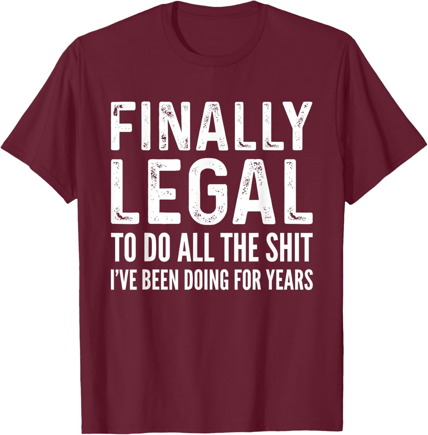 Finally Legal Funny 21st Birthday 2004 Gift & Women T-Shirt - T-Shirt | Maroon