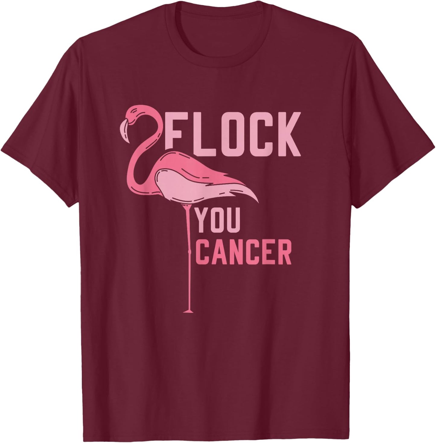 Funny Flamingo Flock You Breast Cancer Pink Awareness Design T-Shirt - T-Shirt | Maroon