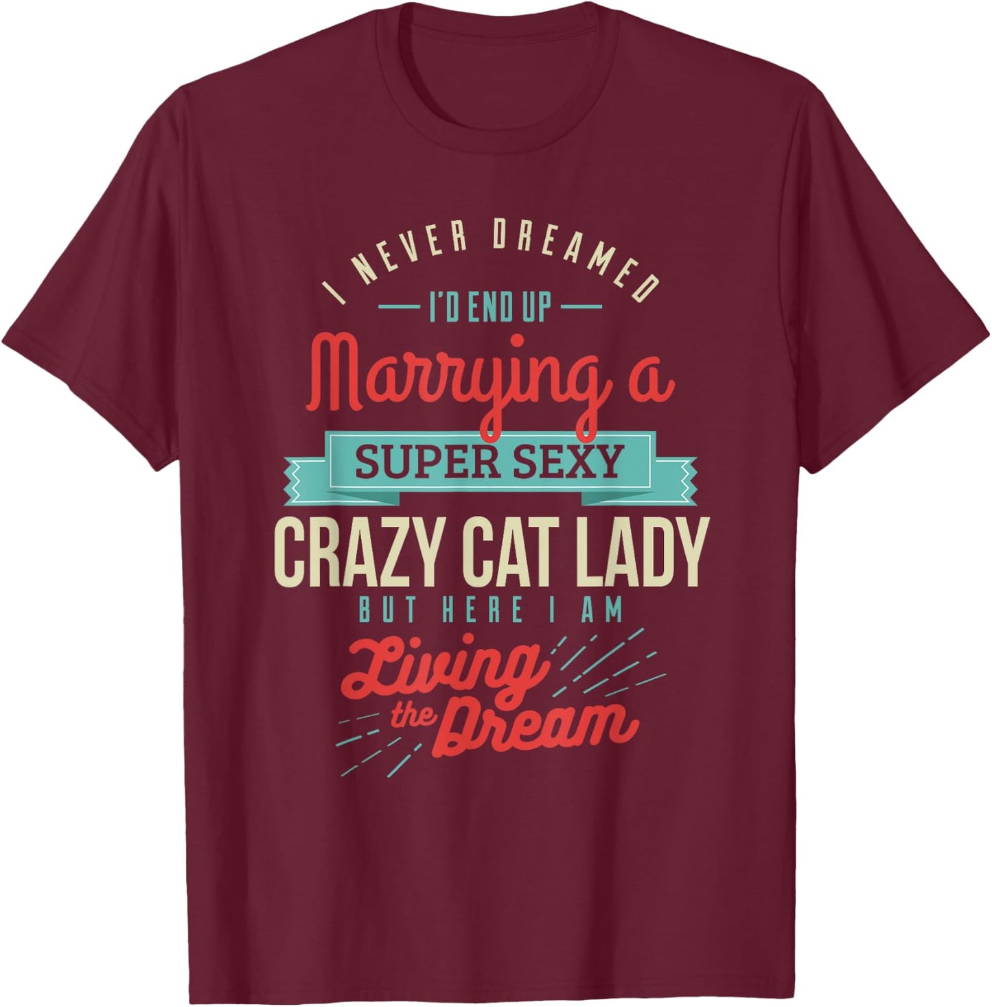 Married to a Crazy Cat Lady Funny Gifts T-Shirt - T-Shirt | Maroon
