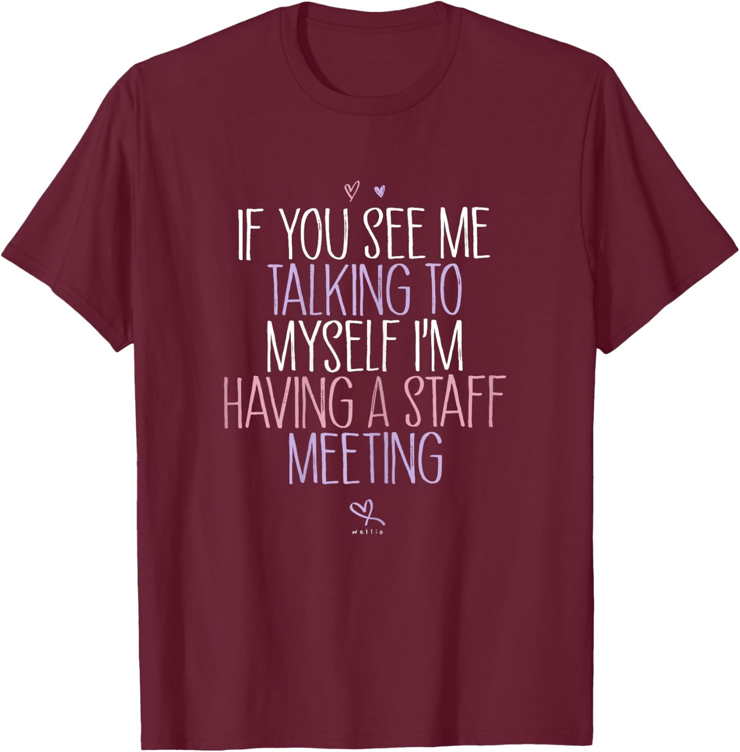 If You See Me Talking To Myself I'm Having A Staff Meeting T-Shirt - T-Shirt | Maroon