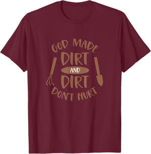 God Made Dirt and Dirt Don't Hurt Farm and Gardening T-Shirt - T-Shirt | Maroon