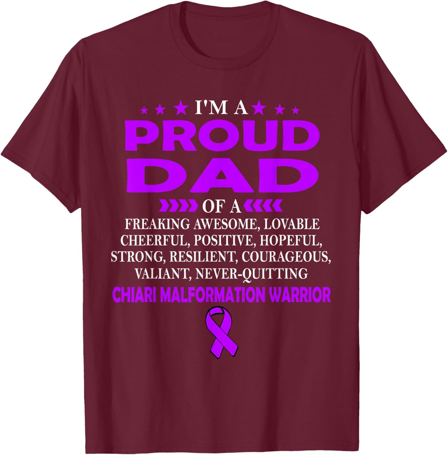 I'm proud dad of CHIARI MALFORMATION warrior t shirt T-Shirt - T-Shirt | Maroon