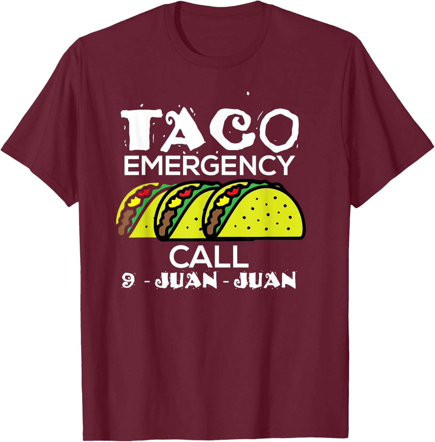 Taco Emergency Call 9 Juan Juan Funny 911 Taco Joke Pun T-Shirt - T-Shirt | Maroon