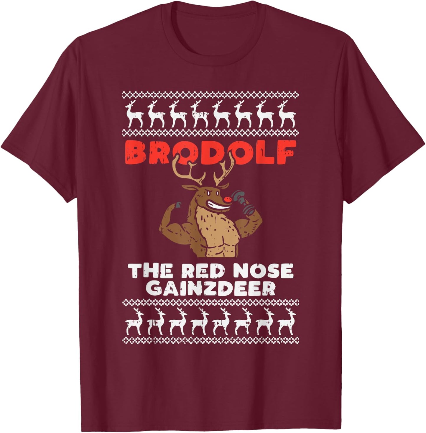 Brodolf Gains Reindeer Funny Gym Ugly Christmas Lifter Gift T-Shirt - T-Shirt | Maroon