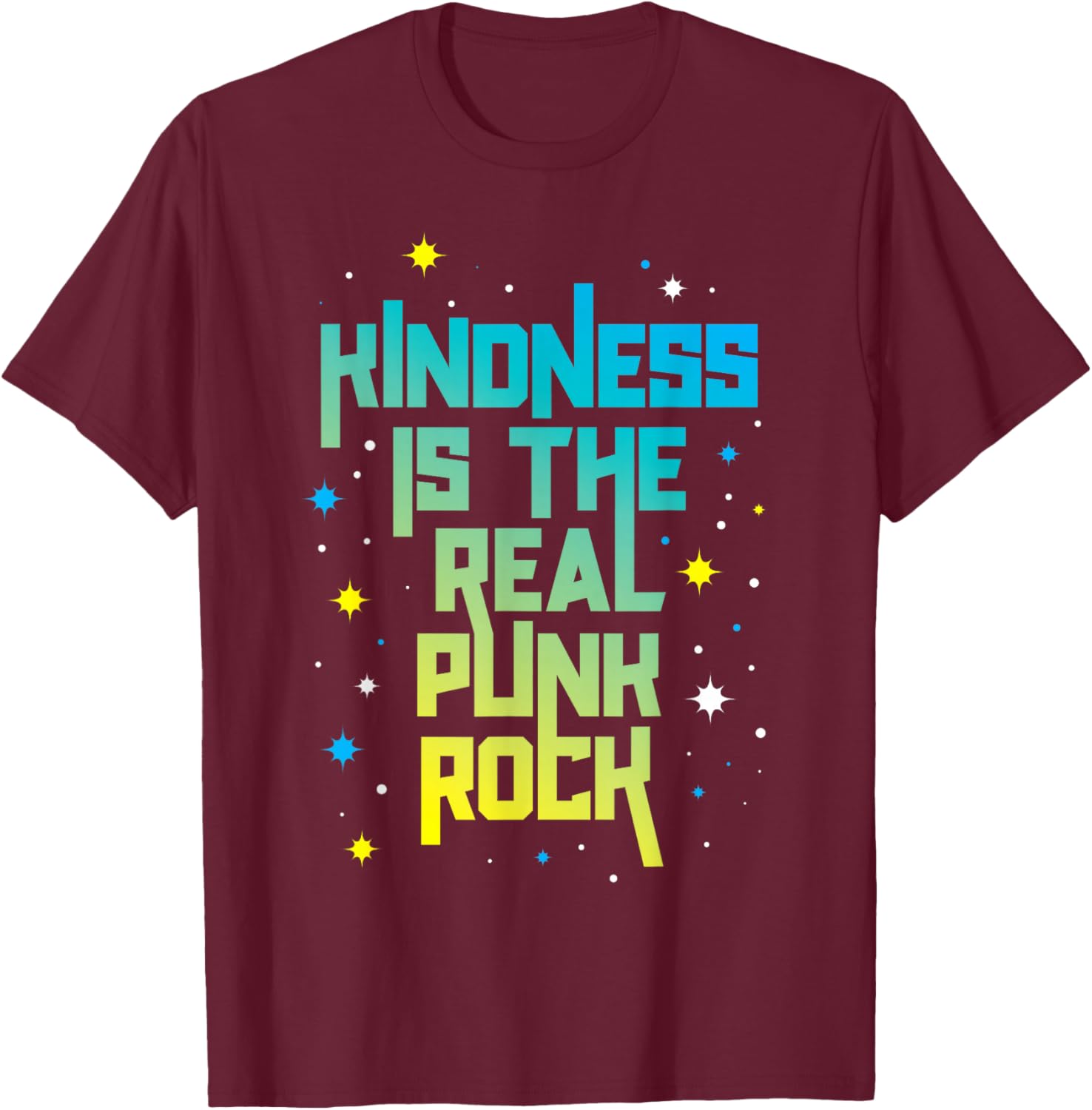 Be Kind Kindness is Real Punk Rock Empathy Social Justice T-Shirt - T-Shirt | Maroon