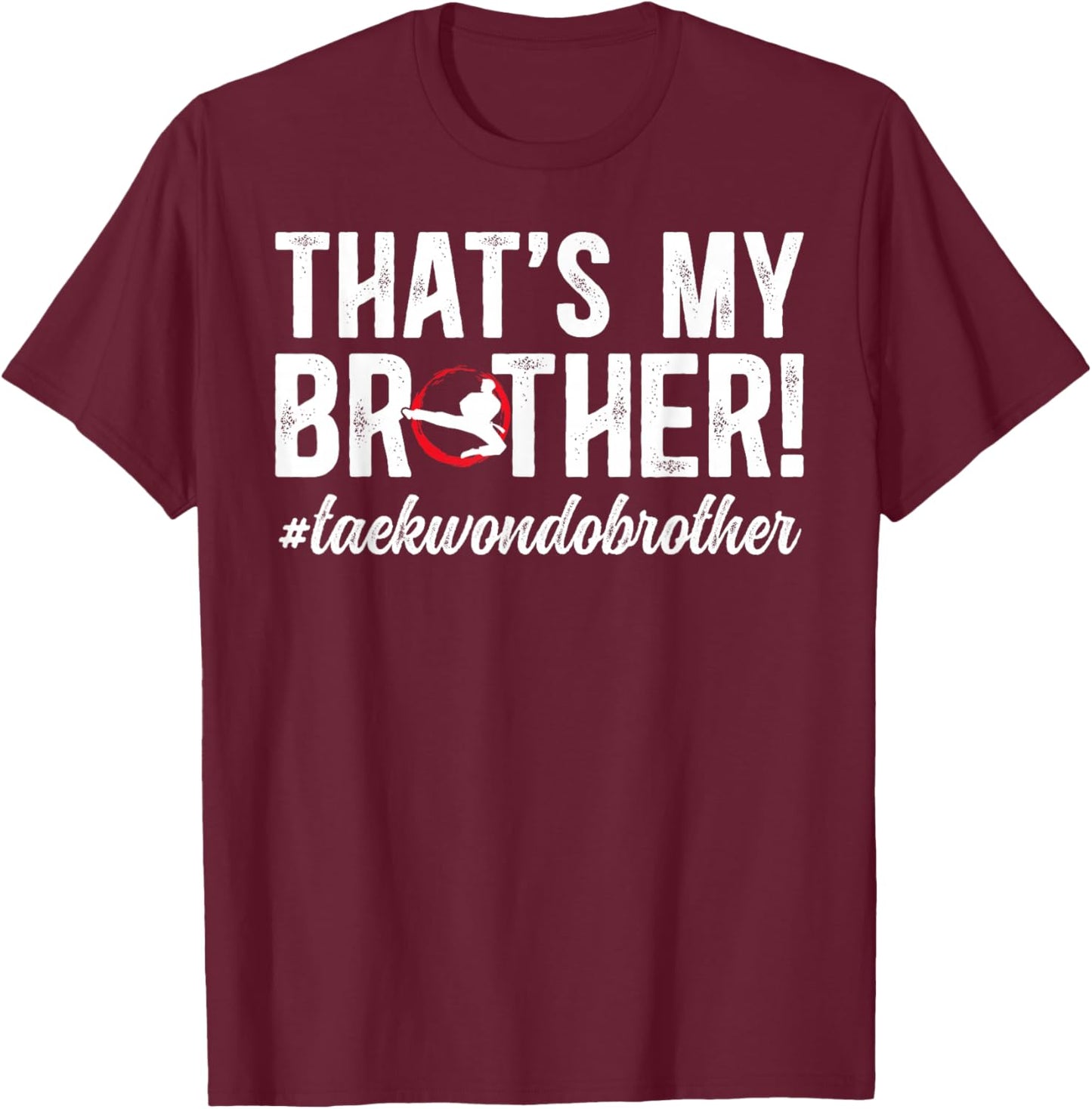 That's My Brother Taekwondo Brother Proud Taekwondo Bro T-Shirt - T-Shirt | Maroon
