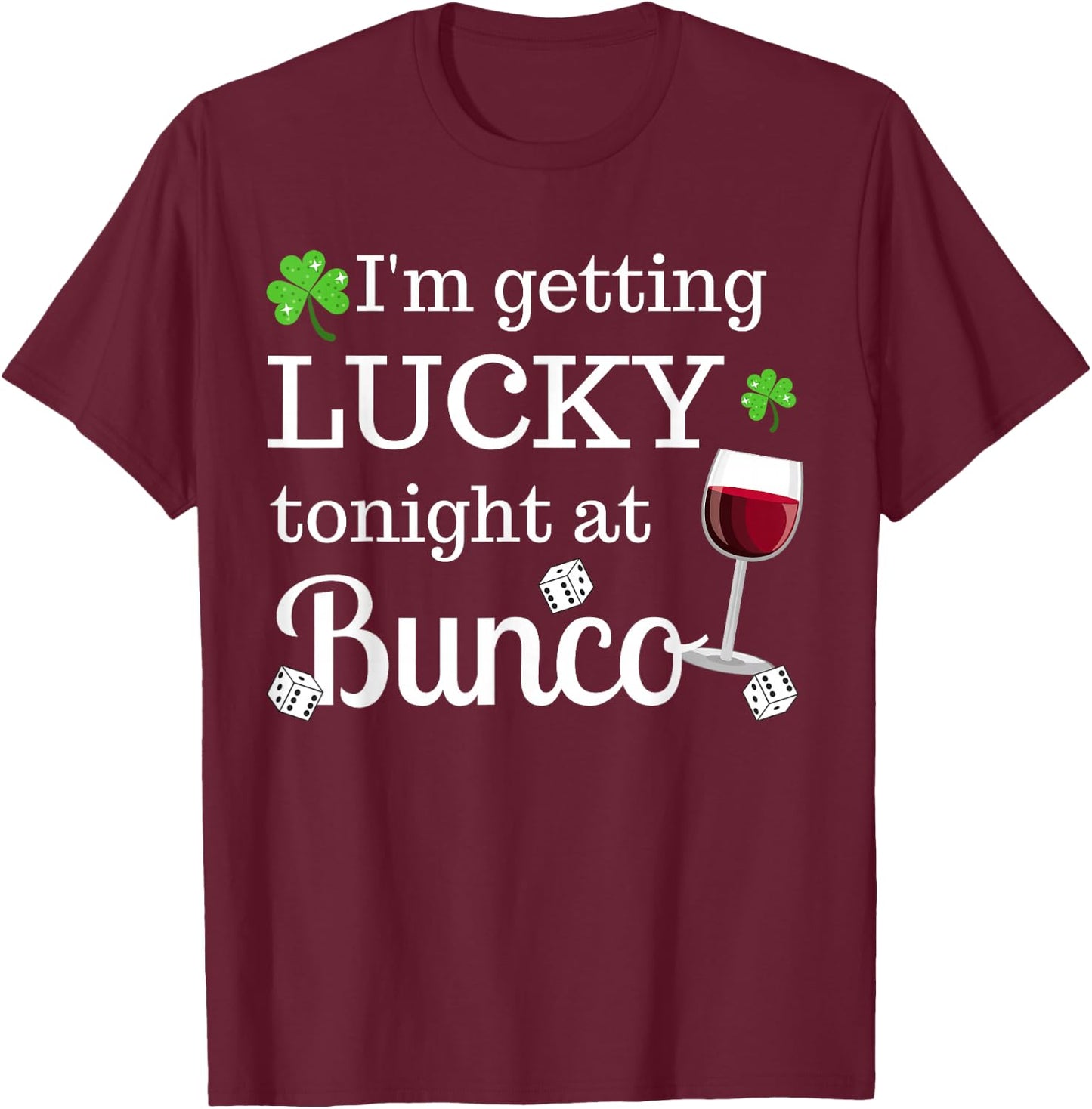 Bunco St. Patrick's Day I'm Getting Lucky At Bunco T-Shirt - T-Shirt | Maroon