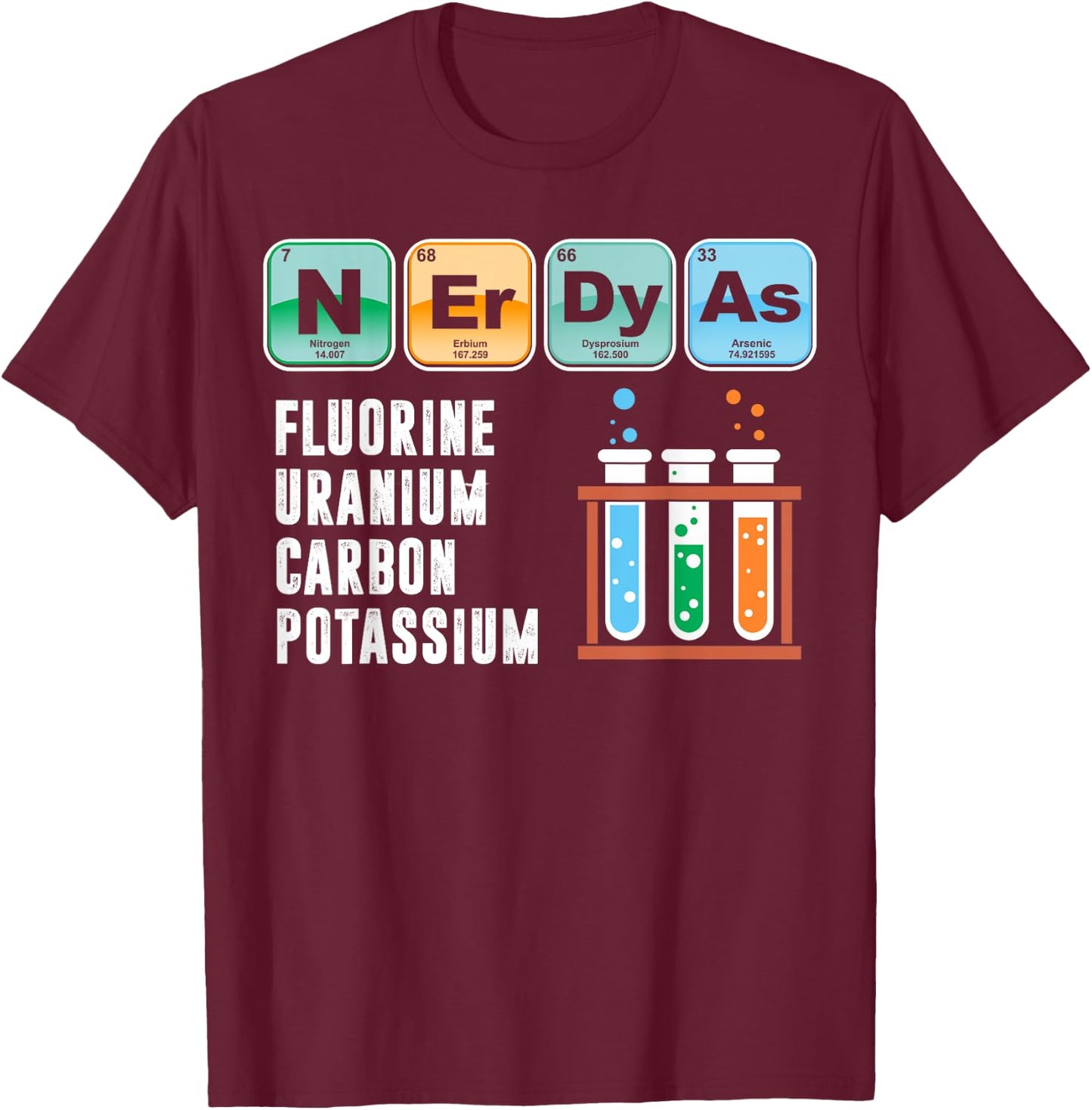 Nerdy As F | Funny Chemistry Science Teacher Student T Shirt Men Women T-Shirt - T-Shirt | Maroon