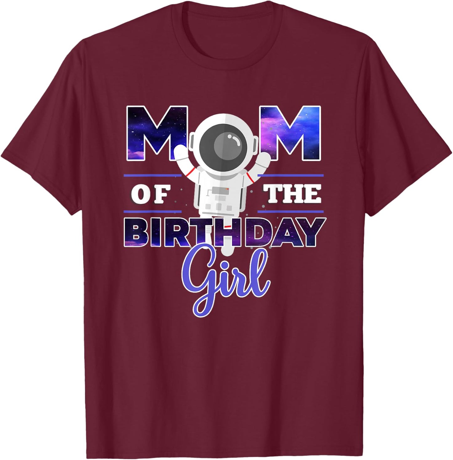 Galaxy Theme Mom of the Birthday Girl Shirt T-Shirt - T-Shirt | Maroon