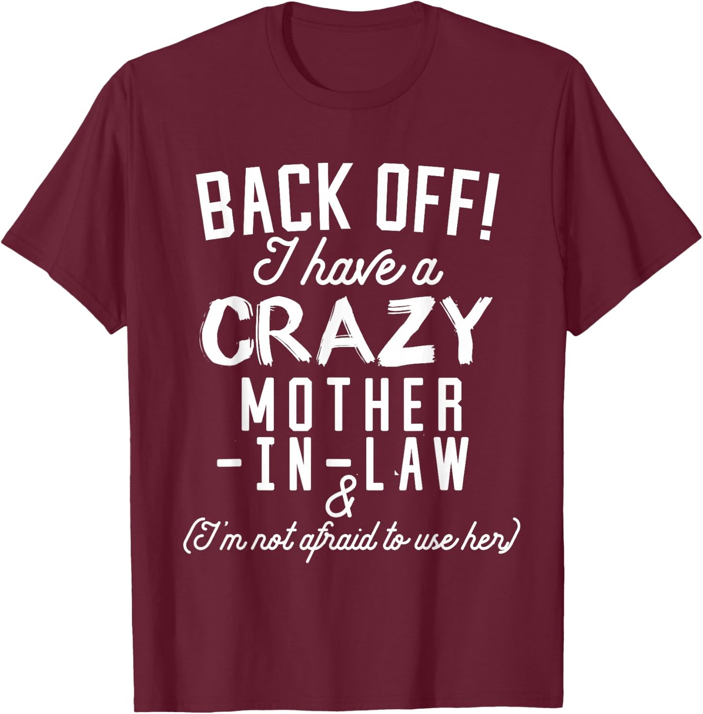 Funny 'Back Off I Have A Crazy Mother-in-Law' T-Shirt - T-Shirt | Maroon