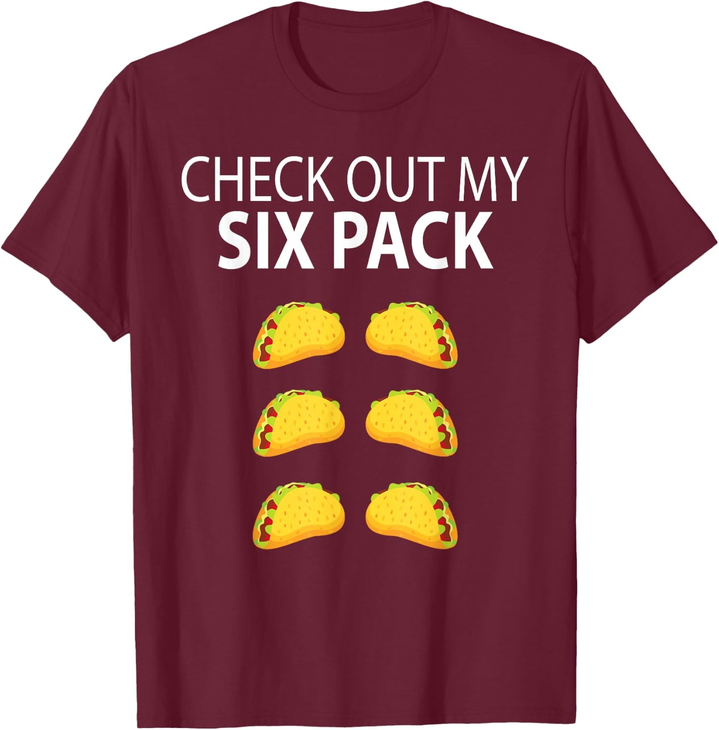 Check Out My Six Pack Funny Taco Shirt T-Shirt - T-Shirt | Maroon