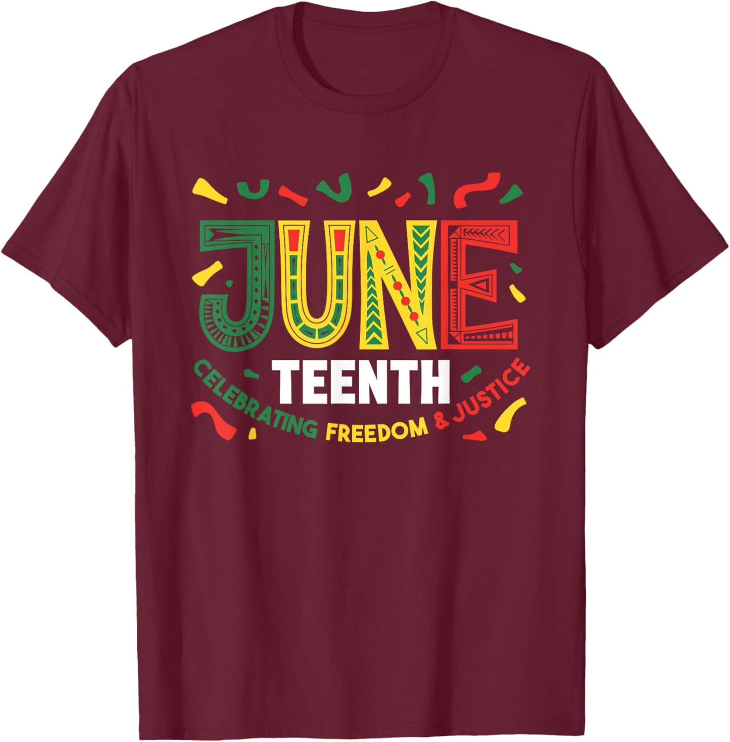 Juneteenth Celebrating Black Freedom & Justice T-Shirt - T-Shirt | Maroon
