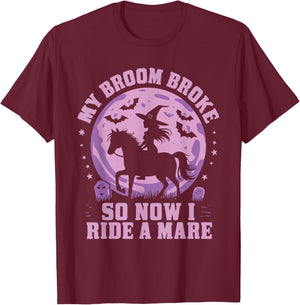 My Broom Broke So Now I Ride A Mare T-Shirt - T-Shirt | Maroon