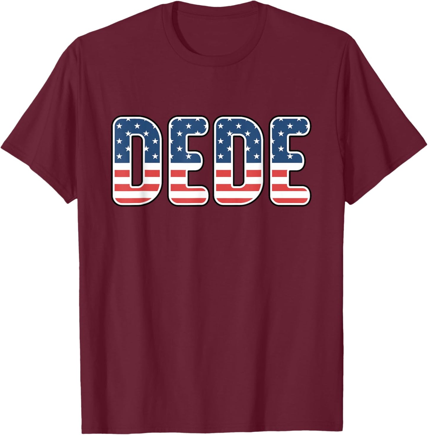 Dede American Flag Patriotic USA 4th of July T-Shirt - T-Shirt | Maroon