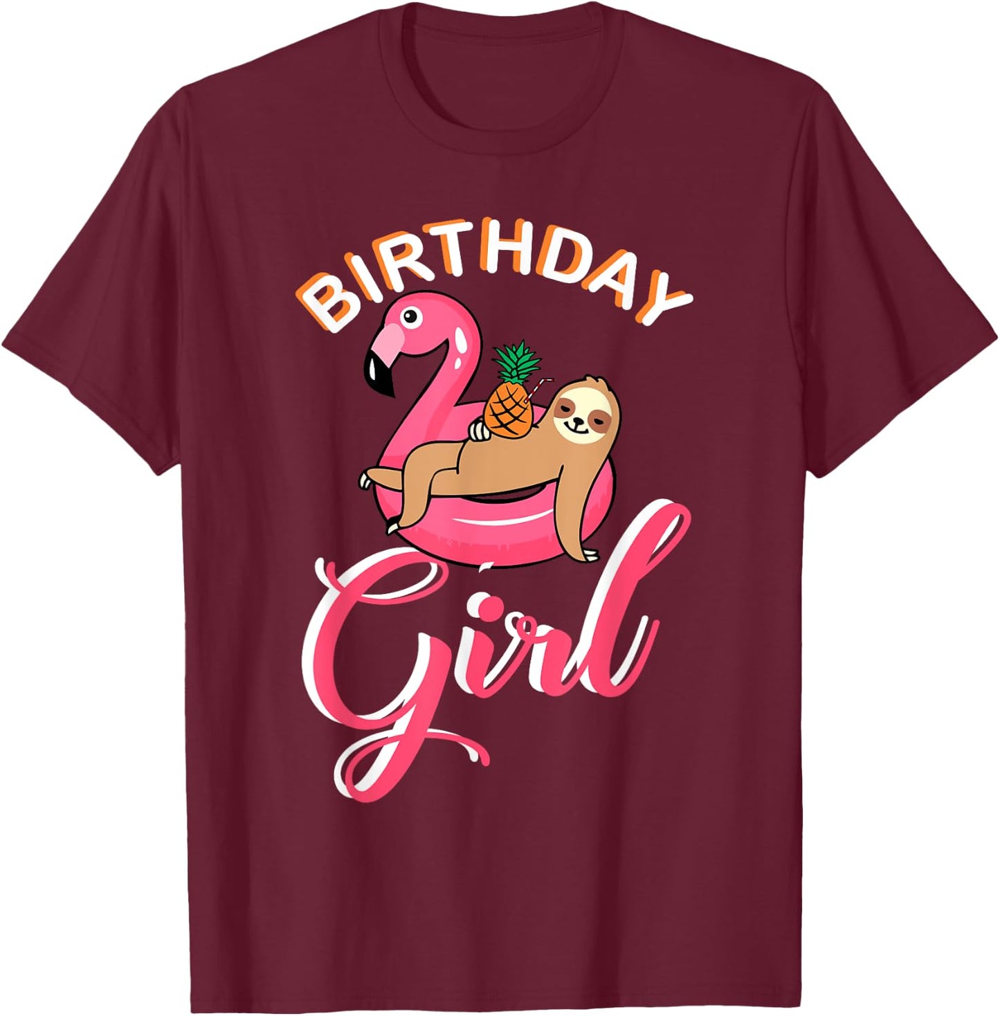 Birthday Girl sloth flamingo pineapple pool theme party idea T-Shirt - T-Shirt | Maroon