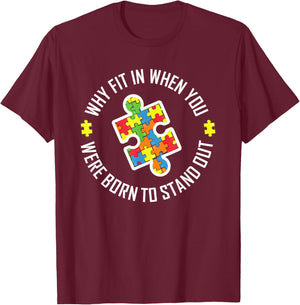 Why Fit In When You Were Born To Stand Out Autism T apparel T-Shirt - T-Shirt | Maroon