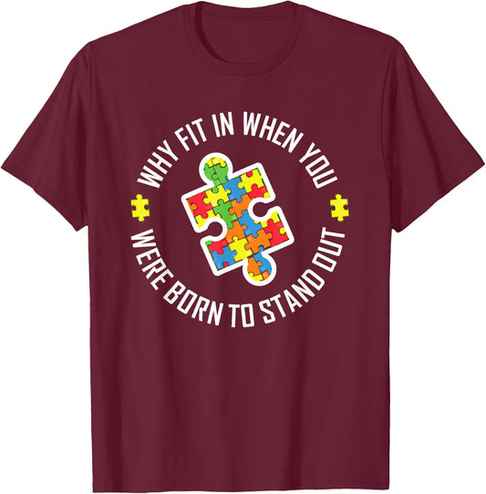 Why Fit In When You Were Born To Stand Out Autism T apparel T-Shirt - T-Shirt | Maroon