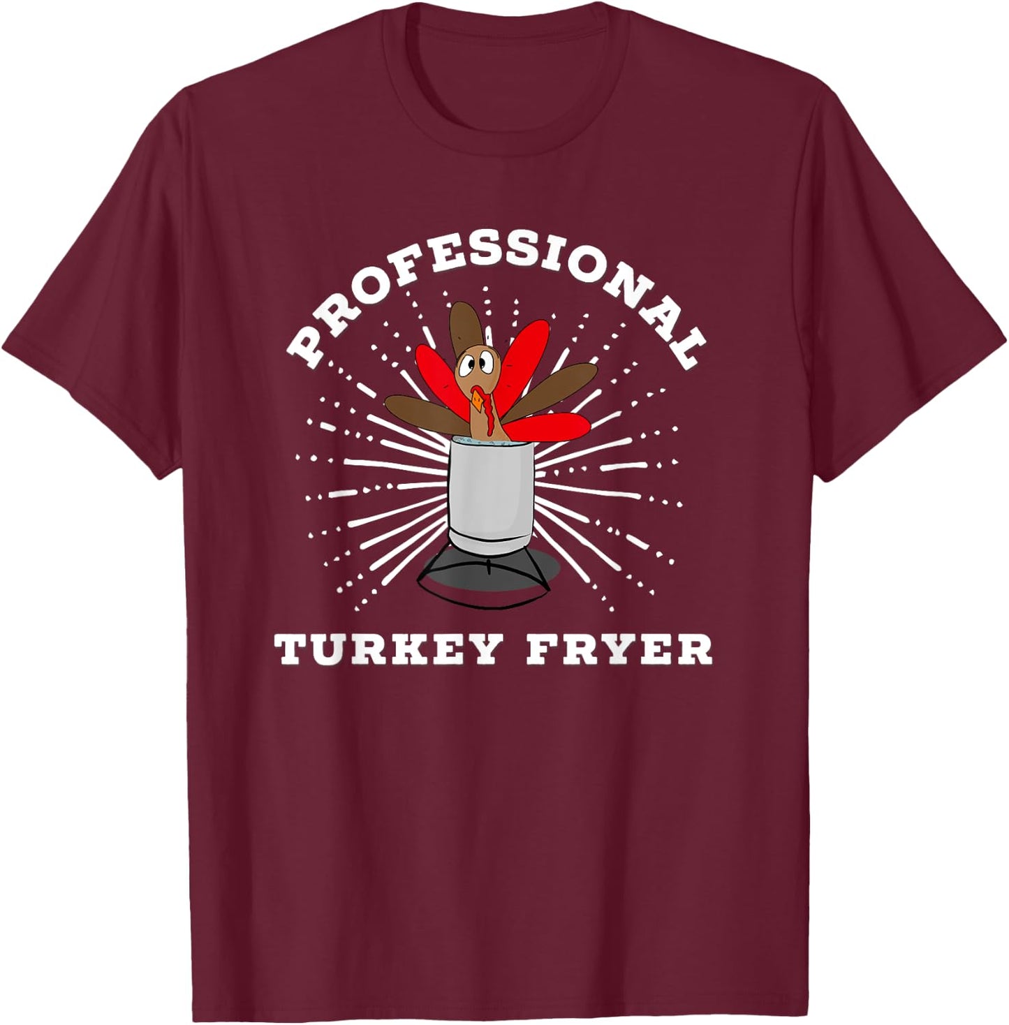 Professional Turkey Fryer Frying Champion Thanksgiving T-Shirt - T-Shirt | Maroon