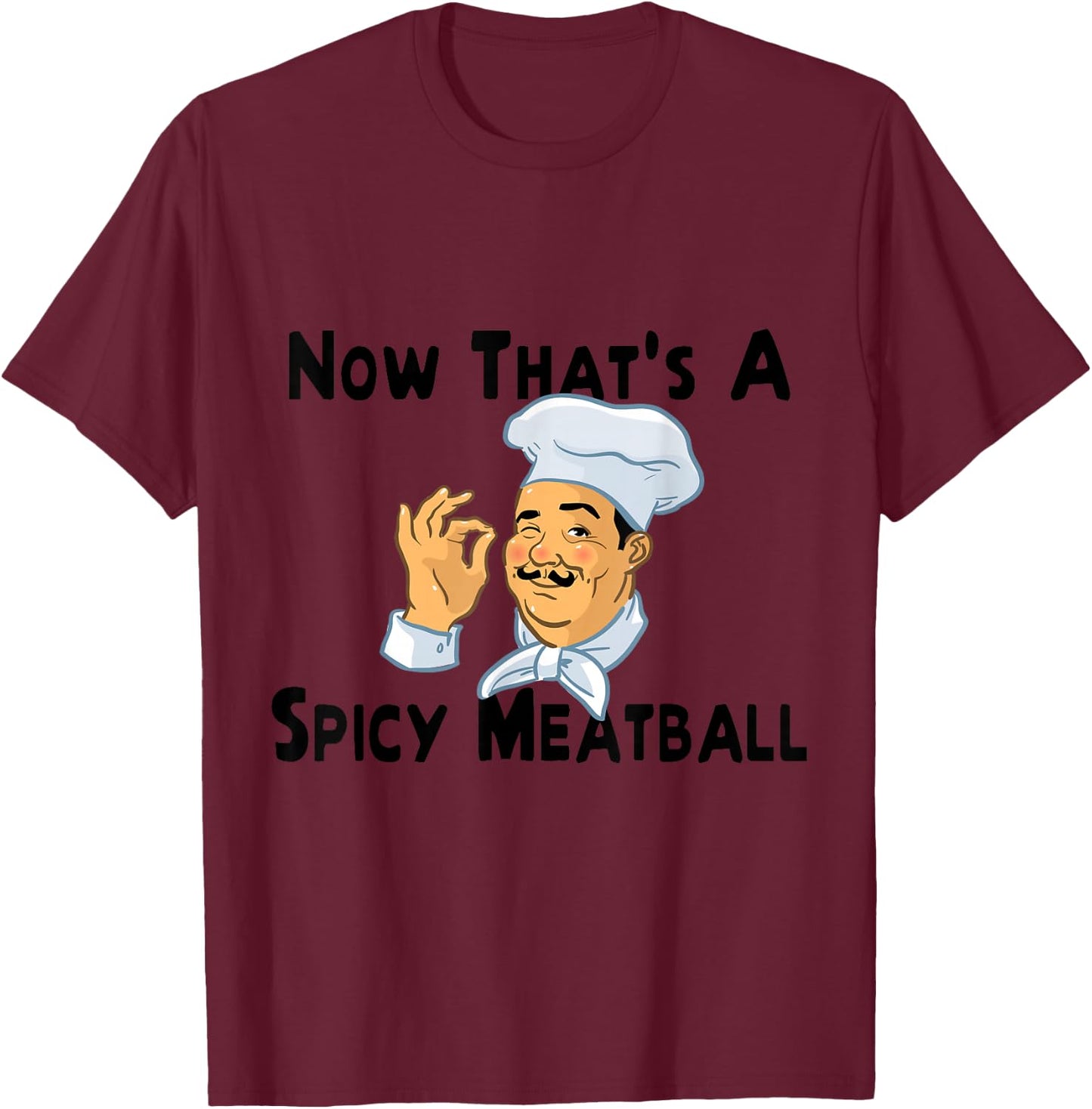 A Spicy Meatball Italian Chef T-Shirt - T-Shirt | Maroon