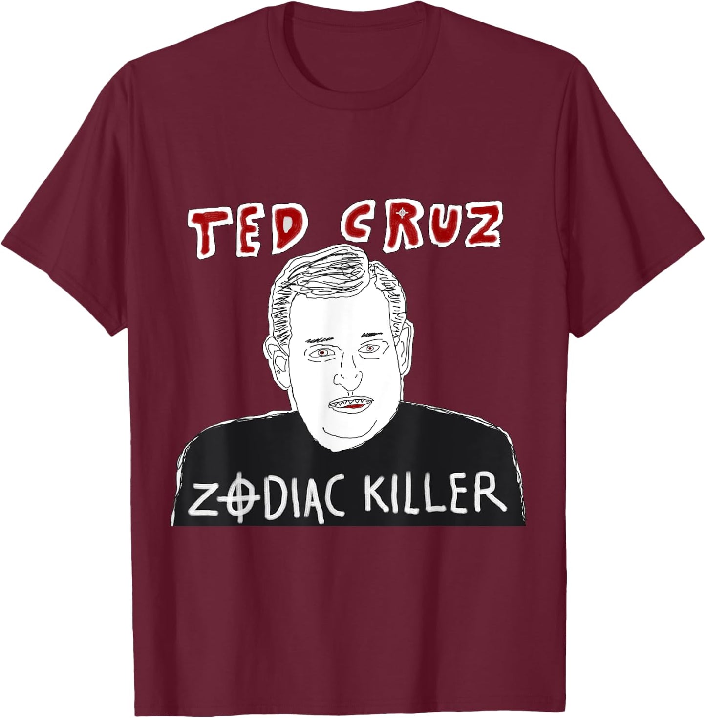 Ted Cruz Zodiac Killer Funny Conspiracy Theory Shirt T-Shirt - T-Shirt | Maroon