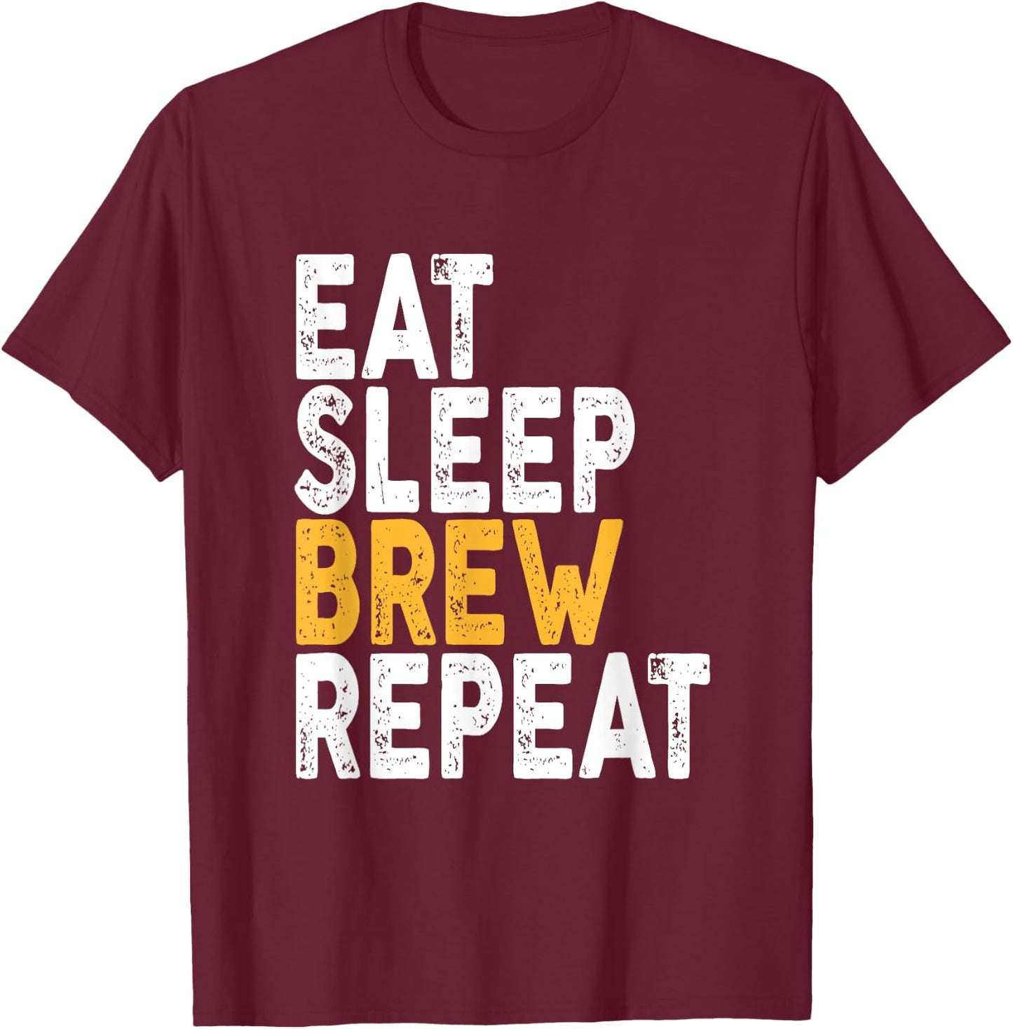 Eat Sleep Brew Repeat | Beer, Drinking T-Shirt - T-Shirt | Maroon