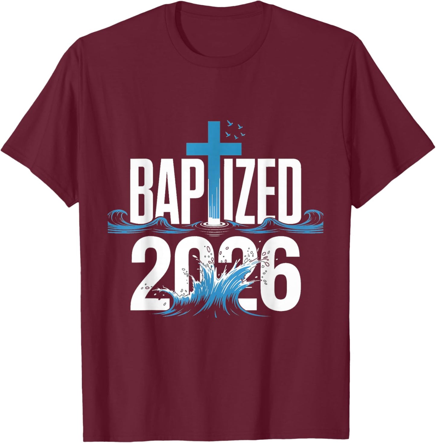 Baptized 2026 T-Shirt - T-Shirt | Maroon
