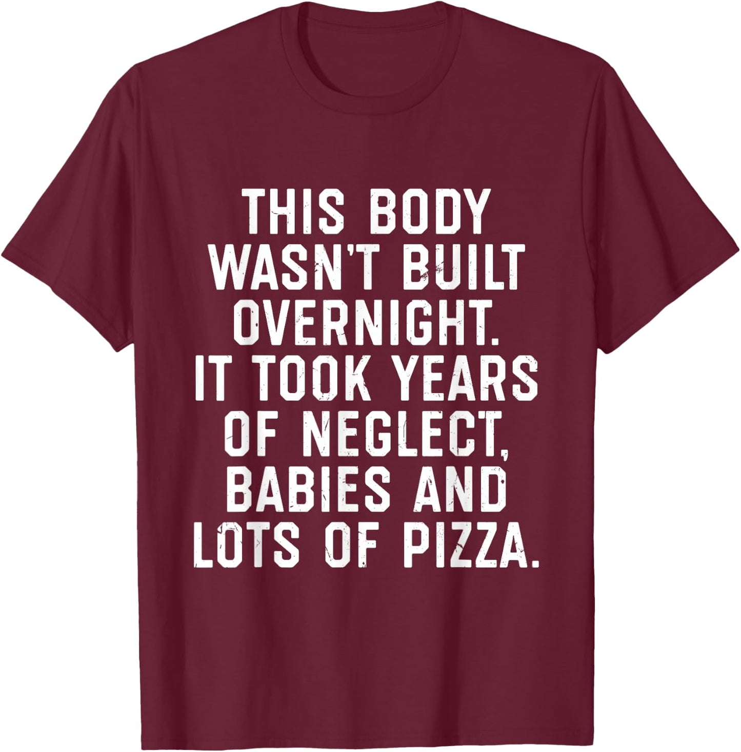 This Body Wasn't Built Overnight T-Shirt - T-Shirt | Maroon