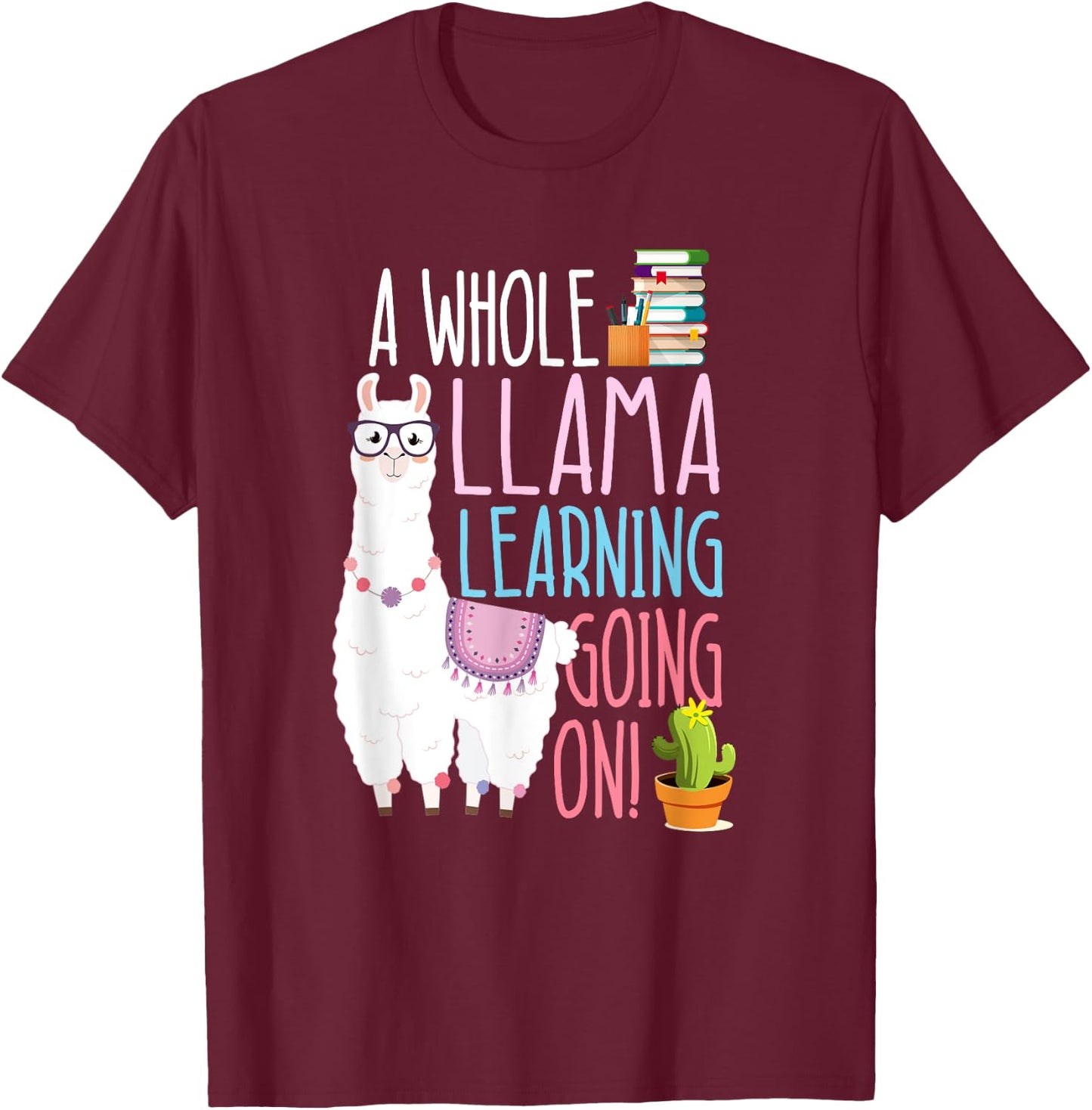A Whole Llama Learning Going On Book Reading School Llama T-Shirt - T-Shirt | Maroon