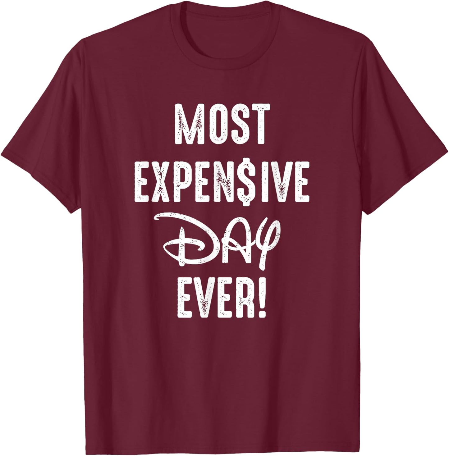 Most Expensive Day Ever T-Shirt - T-Shirt | Maroon