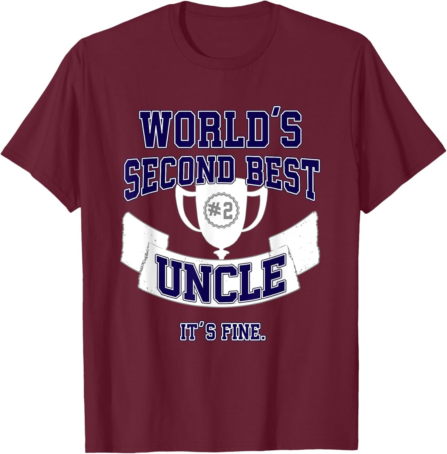 Funny Uncle , Second Best Trophy Gift T-Shirt - T-Shirt | Maroon