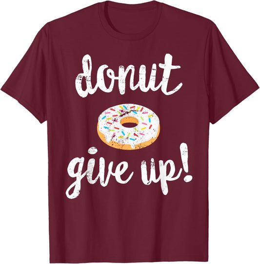 Donut Workout , Funny Doughnut Give Up Fitness T-Shirt - T-Shirt | Maroon