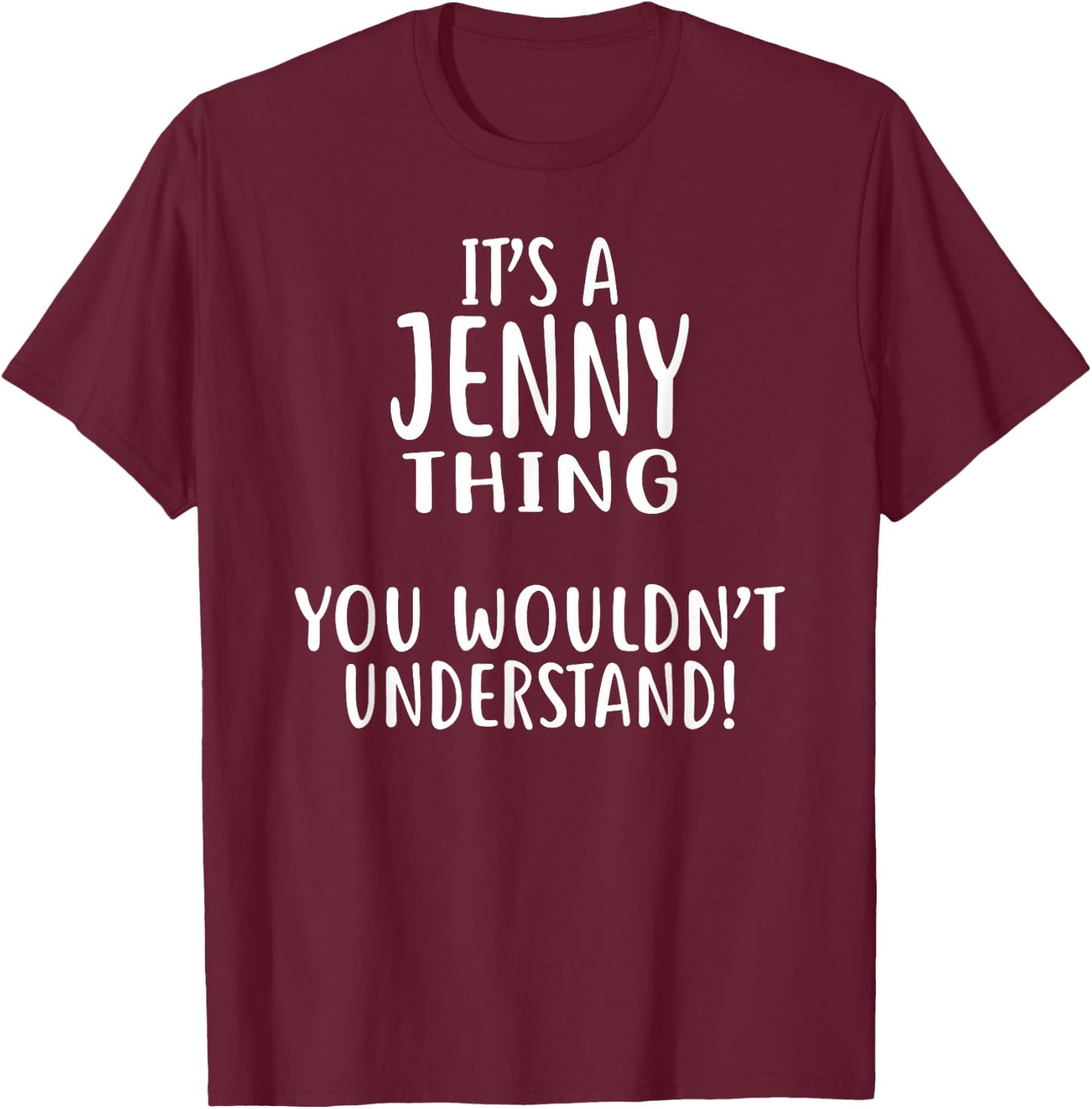 It's A JENNY Thing, You Wouldn't Understand! JENNY T-Shirt - T-Shirt | Maroon