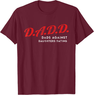 Dads Against Daughters Dating DADD Father's Day gift T-Shirt - T-Shirt | Maroon