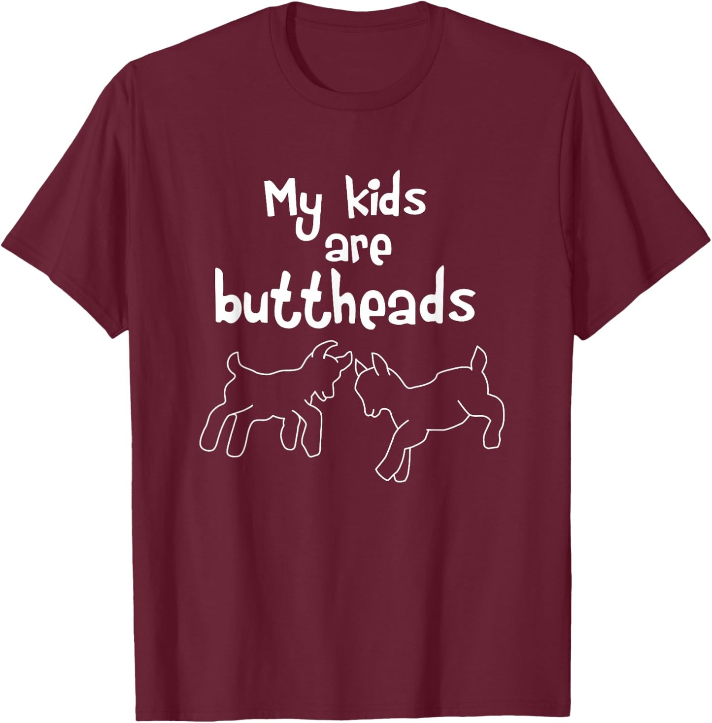My Kids Are Buttheads T Shirt Goat Mom Lady Lover Farmer T-Shirt - T-Shirt | Maroon